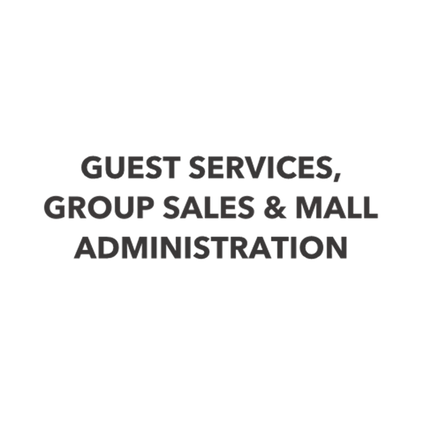 Guest Services, Group Sales & Mall Administration Guest Services, Group Sales & Mall Administration