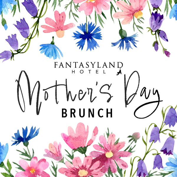 Fantasyland Hotel Mother's Day Brunch