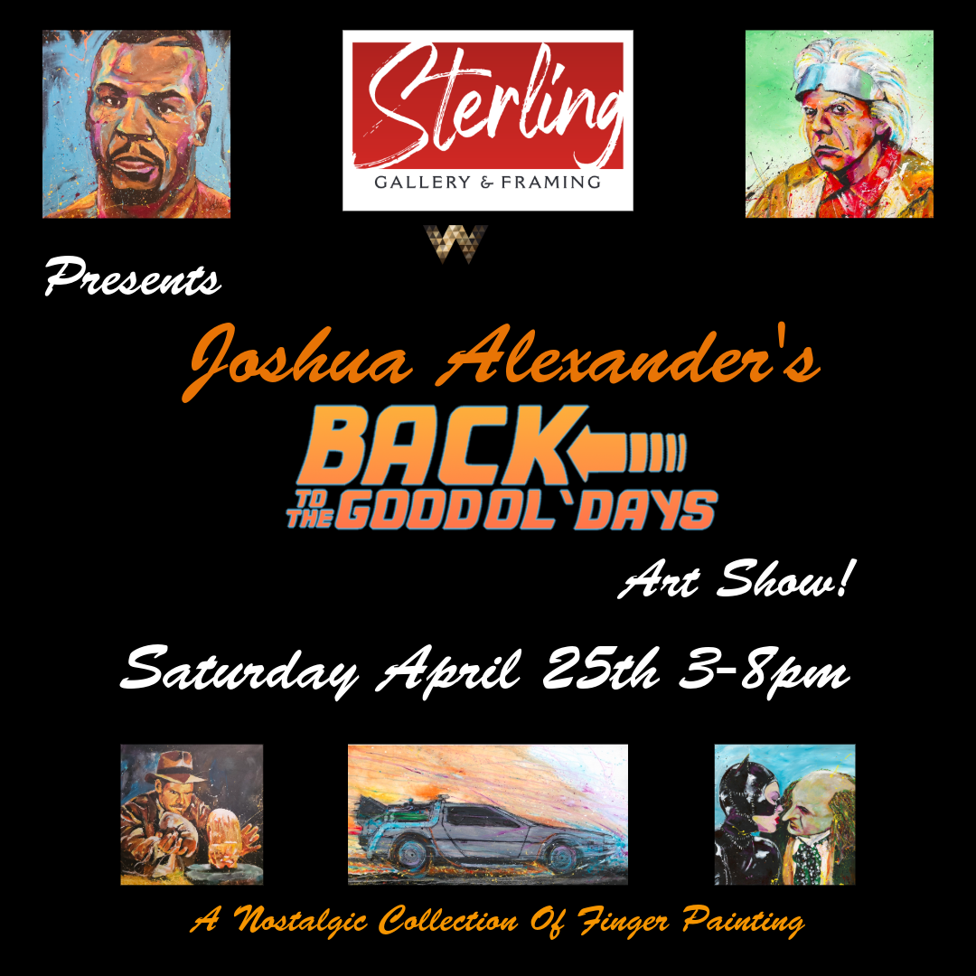 Sterling Gallery Presents: Joshua Alexander's Back to the Good Ol' Days Art Show